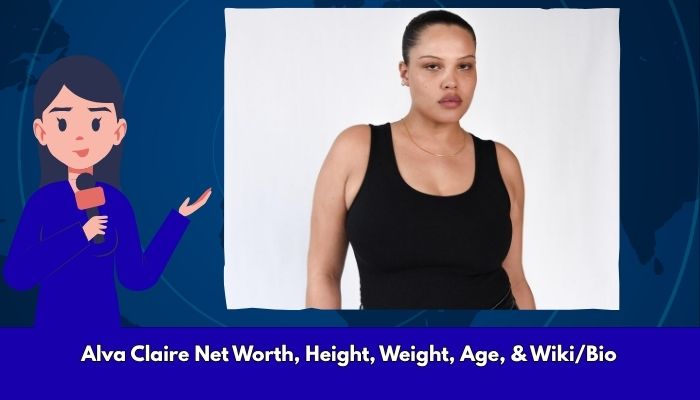 Alva Claire Net Worth, Height, Weight, Age, & Wiki/Bio  