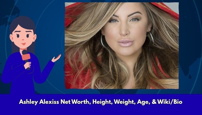 Ashley Alexiss Net Worth, Height, Weight, Age, & Wiki/Bio 