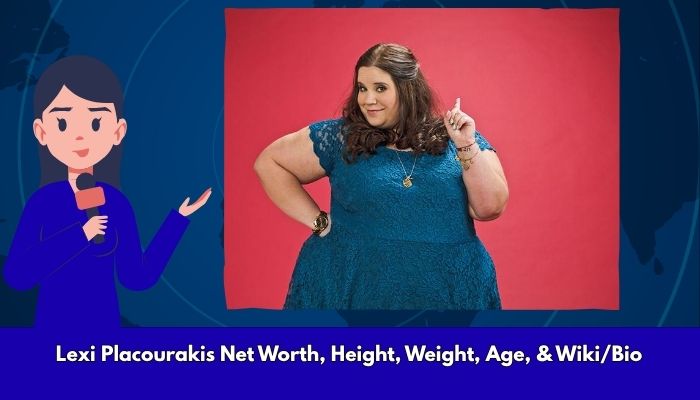 Lexi Placourakis Net Worth, Height, Weight, Age, & Wiki/Bio 